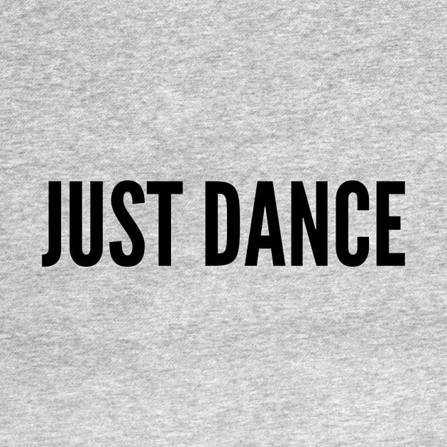 JUST DANCE by MessageOnApparel